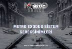 Metro Exodus Sistem Gereksinimleri: Metro Exodus Minimum ve Önerilen Sistem Gereksinimleri, tavsiye edilen sistem gereksinimleri