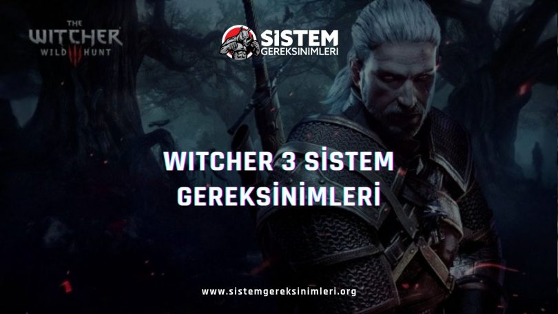 Witcher 3 Sistem Gereksinimleri: Witcher 3 Minimum ve Önerilen Sistem Gereksinimleri, witcher 3 tavsiye edilen sistem gereksinimleri