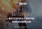 Battlefield 1 Minimum ve Önerilen Sistem Gereksinimleri PC Nelerdir?, battlefield 1 tavsiye edilen sistem gereksinimleri, pc kaldırıyor mu