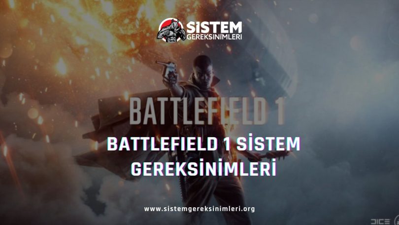 Battlefield 1 Minimum ve Önerilen Sistem Gereksinimleri PC Nelerdir?, battlefield 1 tavsiye edilen sistem gereksinimleri, pc kaldırıyor mu