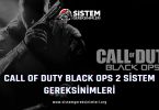 Call of Duty Black Ops 2 Sistem Gereksinimleri: COD Black Ops 2 Minimum ve Önerilen Sistem Gereksinimleri, tavsiye edilen sistem gereksinimleri