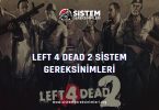 Left 4 Dead 2 Sistem Gereksinimleri: Left 4 Dead 2 Minimum ve Önerilen Sistem Gereksinimleri PC, tavsiye edilen sistem gereksinimleri
