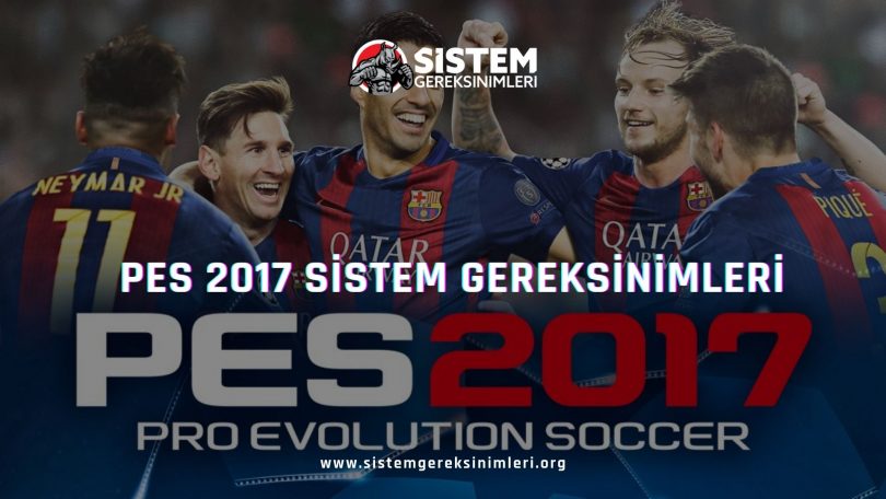 PES 2017 Minimum ve Önerilen Sistem Gereksinimleri PC Nelerdir?, pro evolution soccer 2017 tavsiye edilen sistem gereksinimleri nelerdir pc