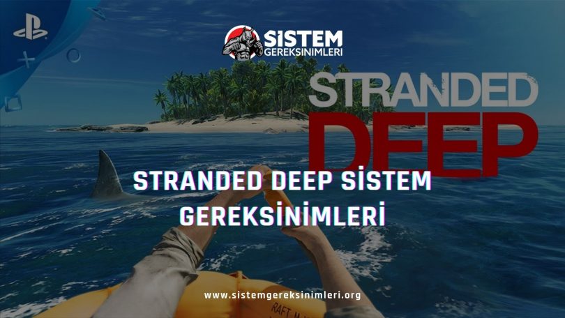 Stranded Deep Sistem Gereksinimleri: Stranded Deep Minimum ve Önerilen Sistem Gereksinimleri PC, tavsiye edilen stranded deep sistem gereksinimleri nelerdir
