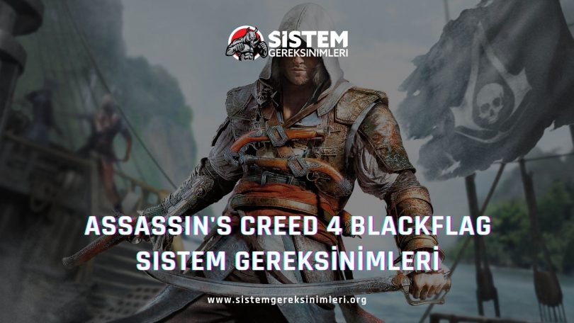 Assassin's Creed 4 Black Flag Sistem Gereksinimleri: AC 4 Black Flag Minimum ve Önerilen Sistem Gereksinimleri PC, ac 4 tavsiye edilen sistem gereksinimleri nelerdir