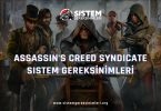 Assassin's Creed Syndicate Sistem Gereksinimleri: AC Syndicate Minimum ve Önerilen Sistem Gereksinimleri PC, tavsiye edilen sistem gereksinimleri nelerdir