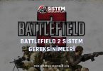 Battlefield 2 Sistem Gereksinimleri: BF 2 Minimum ve Önerilen Sistem Gereksinimleri PC, battlefield 2 tavsiye edilen sistem gereksinimleri nelerdir
