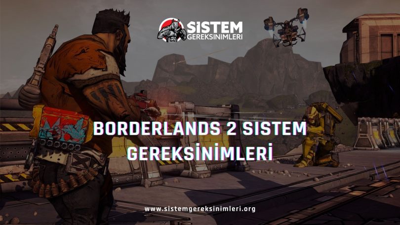 Borderlands 2 Sistem Gereksinimleri: Borderlands 2 Minimum ve Önerilen Sistem Gereksinimleri PC, borderlands 2 tavsiye edilen sistem gereksinimleri nelerdir
