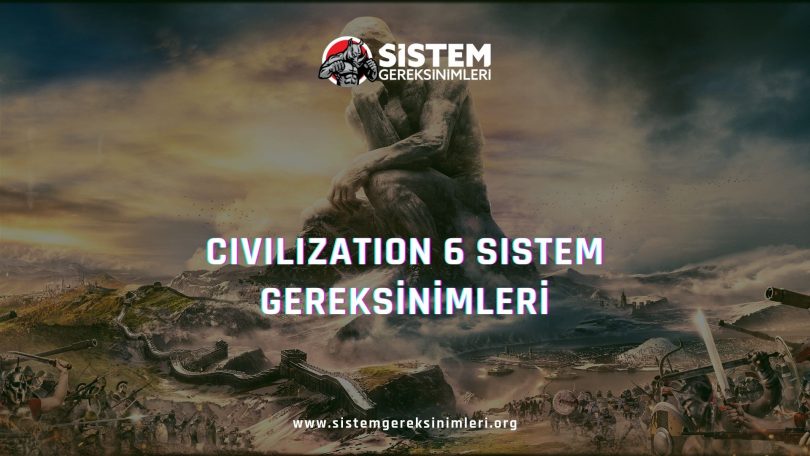 Civilization 6 Sistem Gereksinimleri: Civilization 6 Minimum ve Önerilen Sistem Gereksinimleri PC, civilization 6 tavsiye edilen sistem gereksinimleri nelerdir