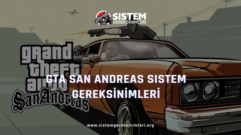 GTA San Andreas Sistem Gereksinimleri: GTA SA Minimum ve Önerilen Sistem Gereksinimleri PC, gta sa tavsiye edilen sistem gereksinimleri nelerdir