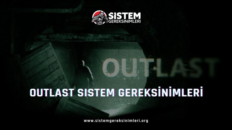 Outlast Sistem Gereksinimleri: Outlast Minimum ve Önerilen Sistem Gereksinimleri PC, outlast tavsiye edilen sistem gereksinimleri nelerdir