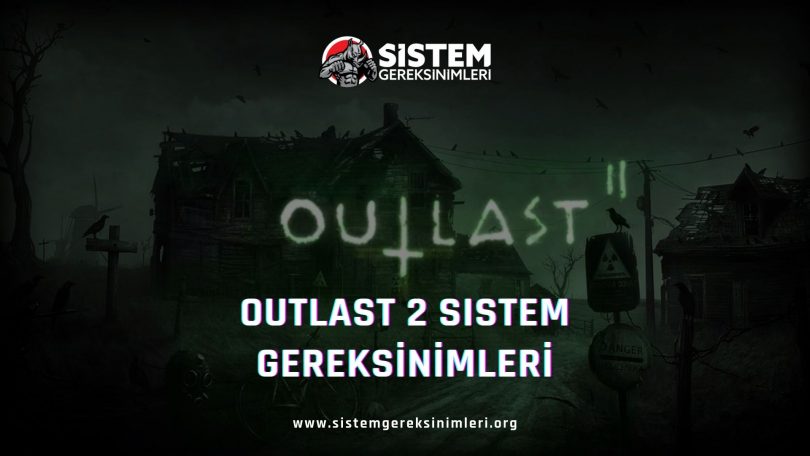 Outlast 2 Sistem Gereksinimleri: Outlast 2 Minimum ve Önerilen Sistem Gereksinimleri PC, outlast 2 tavsiye edilen sistem gereksinimleri nelerdir