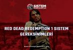 Red Dead Redemption 1 Sistem Gereksinimleri: RDR 1 Minimum ve Önerilen Sistem Gereksinimleri PC, rdr 1 tavsiye edilen sistem gereksinimleri nelerdir