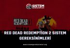 Red Dead Redemption 2 Sistem Gereksinimleri: RDR 2 Minimum ve Önerilen Sistem Gereksinimleri PC, rdr 2 tavsiye edilen sistem gereksinimleri nelerdir