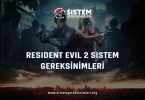 Resident Evil 2 Sistem Gereksinimleri (Remake): Resident Evil 2 Minimum ve Önerilen Sistem Gereksinimleri PC, tavsiye edilen sistem gereksinimleri nelerdir