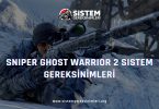 Sniper Ghost Warrior 2 Sistem Gereksinimleri: Minimum ve Önerilen Sistem Gereksinimleri PC, sniper ghost warrior 2 tavsiye edilen sistem gereksinimleri nelerdir
