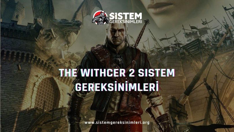 The Witcher 2 Sistem Gereksinimleri: The Witcher 2 Minimum ve Önerilen Sistem Gereksinimleri PC, witcher 2 tavsiye edilen sistem gereksinimleri
