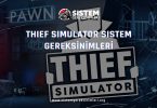 Thief Simulator Sistem Gereksinimleri: Thief Simulator Minimum ve Önerilen Sistem Gereksinimleri PC, thief simulator tavsiye edilen sistem gereksinimleri nelerdir