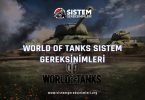 World of Tanks Sistem Gereksinimleri: WOT Minimum ve Önerilen Sistem Gereksinimleri PC, world of tanks tavsiye edilen sistem gereksinimleri nelerdir